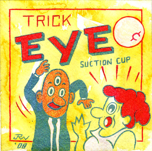 "Trick Eye" is copyright ©2008 by J.R. Williams.  All rights reserved.  Reproduction prohibited.