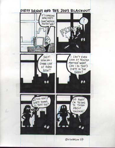 "Dirty Danny and the 2003 Blackout" is copyright ©2008 by Sam Henderson.  All rights reserved.  Reproduction prohibited.