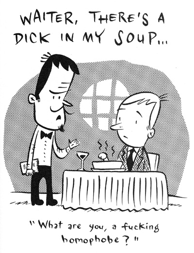 "Waiter, There's a Dick in My Soup" is copyright &copy;2008 by Ivan Brunetti.  All rights reserved.  Reproduction prohibited.