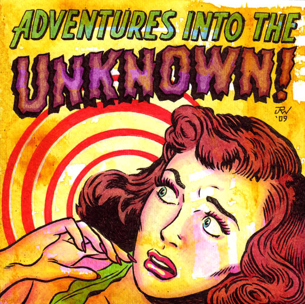 "Adventures Into The Unknown!" is copyright ©2008 by J.R. Williams.  All rights reserved.  Reproduction prohibited.