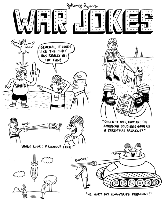 "VICE-War Jokes" is copyright &copy;2008 by Johnny Ryan.  All rights reserved.  Reproduction prohibited.