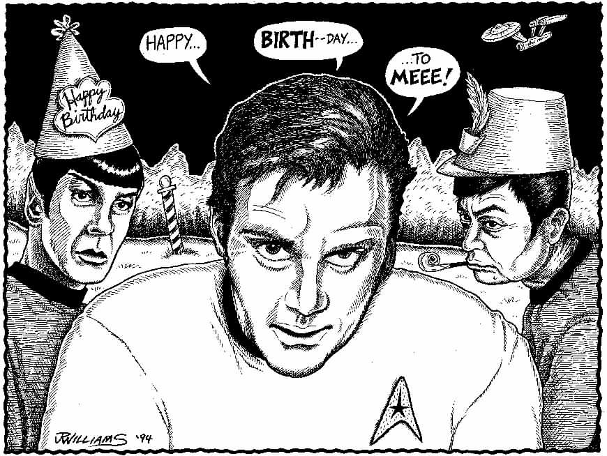 "Capt. Kirk's birthday!" is copyright ©2008 by J.R. Williams.  All rights reserved.  Reproduction prohibited.