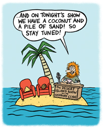 "Nickelodeon Gag #10 - Island Talk Show" is copyright &copy;2008 by Johnny Ryan.  All rights reserved.  Reproduction prohibited.