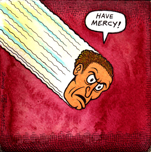 "Have Mercy!" is copyright ©2008 by J.R. Williams.  All rights reserved.  Reproduction prohibited.