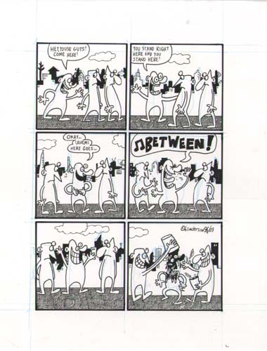 "Between!" is copyright ©2008 by Sam Henderson.  All rights reserved.  Reproduction prohibited.